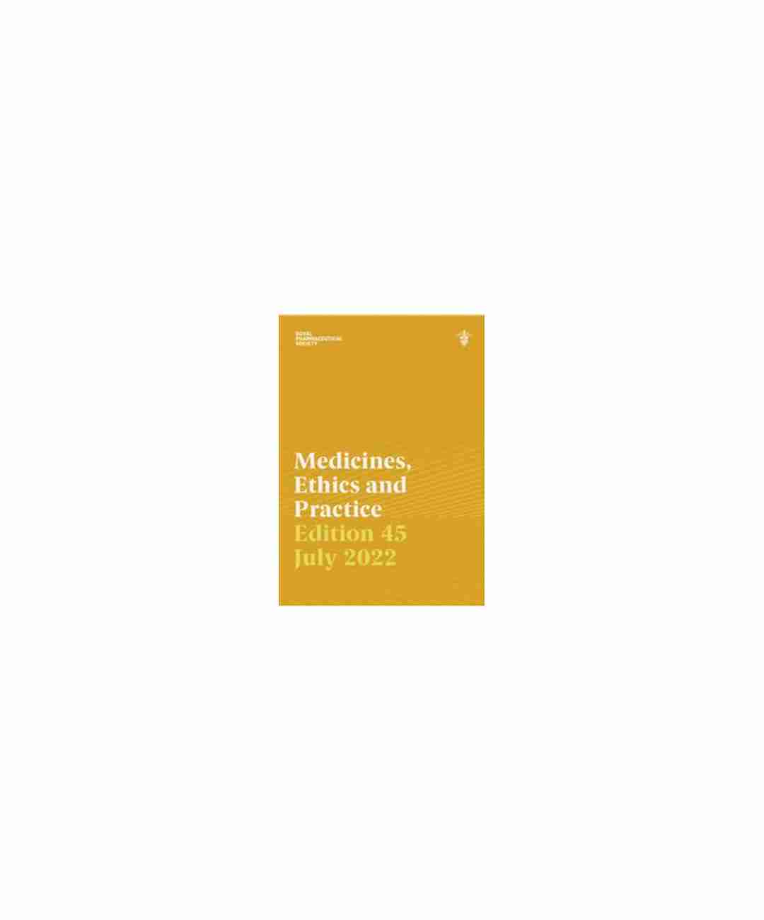 Medicines, Ethics and Practice Latest Edition (PPB003)